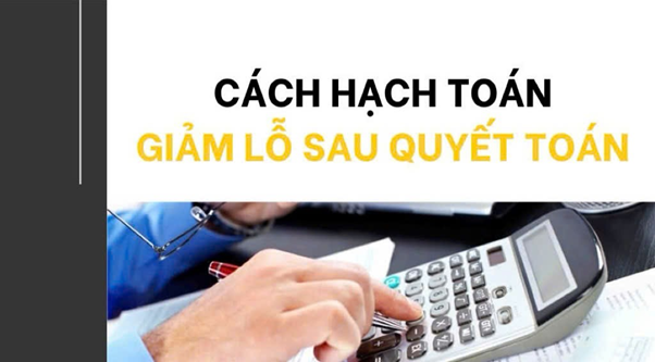 hạch toán giảm lỗ sau quyết toán