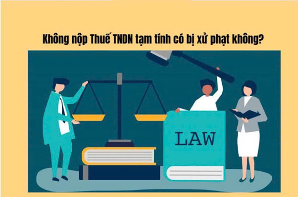 không nộp thuế tndn tạm tính có bị phạt không